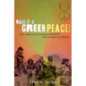Make It a Green Peace!: The Rise of Countercultural Environmentalism