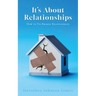 It's About Relationships: How to Fix Broken Relationships