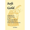 Soft Gold: A History of the Fur Trade in the Great Lakes Region and its Impact on Native American Culture