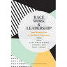 Race, Work, and Leadership: New Perspectives on the Black Experience