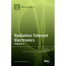 Radiation Tolerant Electronics, Volume II