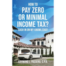 How To Pay Zero or Minimal Income Tax?: Cash in on My Knowledge!
