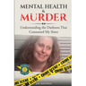 Mental Health & Murder: Understanding the Darkness That Consumed My Sister