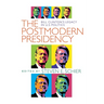 Postmodern Presidency: Bill Clinton's Legacy in U.S. Politics