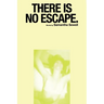 There Is No Escape.