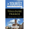 Greater Than a Tourist- Toulouse France: 50 Travel Tips from a Local