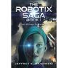 The Robotix Saga: Book 1: THE HUMAN ELEMENT