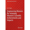 Engineering Women: Re-Visioning Women's Scientific Achievements and Impacts