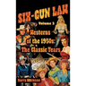 SIX-GUN LAW Westerns of the 1950s: The Classic Years
