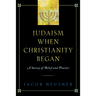 Judaism When Christianity Began: A Survey of Belief and Practice