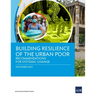 Building Resilience of the Urban Poor: Recommendations for Systemic Change