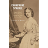 Champagne Sparkle: Maggie Mitchell, the First Musical Comedy Star of the American Stage