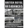 British Royal Residences: Buckingham Palace, Windsor Castle, Kensington Palace And Holyrood Palace
