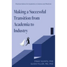 Making a Successful Transition from Academia to Industry: Practical Advice for Academics in Science and Medicine