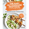 The Easy Autoimmune Protocol Cookbook: Nourish and Heal with 30-Minute, 5-Ingredient, and One-Pot Paleo Autoimmune Recipes