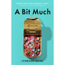 A Bit Much: Poems