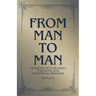 From Man to Man - A journey into healing, strength, and emotional freedom