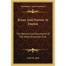 Bryan And Darrow At Dayton: The Record And Documents Of The Bible-Evolution Trial