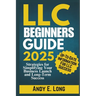 LLC Beginners Guide 2025: Strategies for Simplifying Your Business Launch and Long-Term Success
