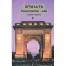 Romania Through the Ages: A Brief History