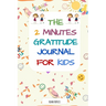 The 2 Minutes Gratitude Journal for kids