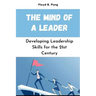 The Mind of a Leader: Developing Leadership Skills for the 21st Century