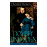 Dombey und Sohn (Illustrierte Ausgabe): Klassiker der englischen Literatur - Gesellschaftsroman des Autors von Oliver Twist, David Copperfield und Gro