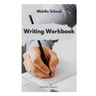Middle School Writing Workbook