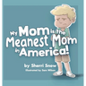 My Mom is the Meanest Mom in America!