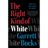 The Right Kind of White: A Memoir