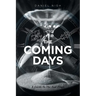 The Coming Days: A Guide To The End Times