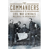The Commanders: Civil War Generals Who Shaped the American West