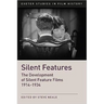 Silent Features: The Development of Silent Feature Films 1914 - 1934