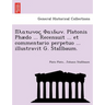 . Platonis Phaedo ... Recensuit ... Et Commentario Perpetuo ... Illustravit G. Stallbaum.