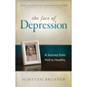 The Face of Depression: A Journey from Hell to Healthy