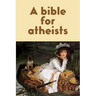 A bible for atheists