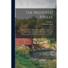 The Westfield Jubilee: A Report of the Celebration at Westfield, Mass., on the Two Hundredth Anniversary of the Incorporation of the Town, October 6,