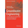Groundwater Engineering: A Technical Approach to Hydrogeology, Contaminant Transport and Groundwater Remediation