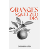 Oranges Squeezed Dry