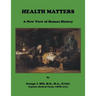 Health Matters: A New View of Human History