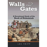 Walls And Gates: A Devotional Study of the Book of Nehemiah