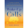 Wake-Up Calls: A Journey of Learning to Lead and Succeed in the Funeral and Deathcare Profession