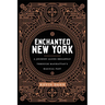 Enchanted New York: A Journey Along Broadway Through Manhattan's Magical Past