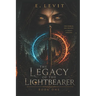 The Legacy Of The Lightbearer: A Young Adult Epic Fantasy Adventure of Prophecy, Magic, and Destiny