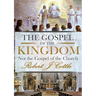 The Gospel of the Kingdom: Not the Gospel of the Church