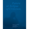 Future or Eclipse of Criticism