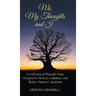 Me, My Thoughts and I: A Collection of Thought Drops Designed to Increase Confidence and Reduce Imposter Syndrome