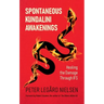 Spontaneous Kundalini Awakenings: Healing the Damage Through IFS