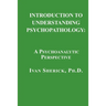 Introduction to Understanding Psychopathology: A Psychoanalytic Perspective