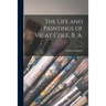 The Life and Paintings of Vicat Cole, R. A.; 3